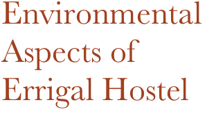 Environmental Aspects of 
Errigal Hostel